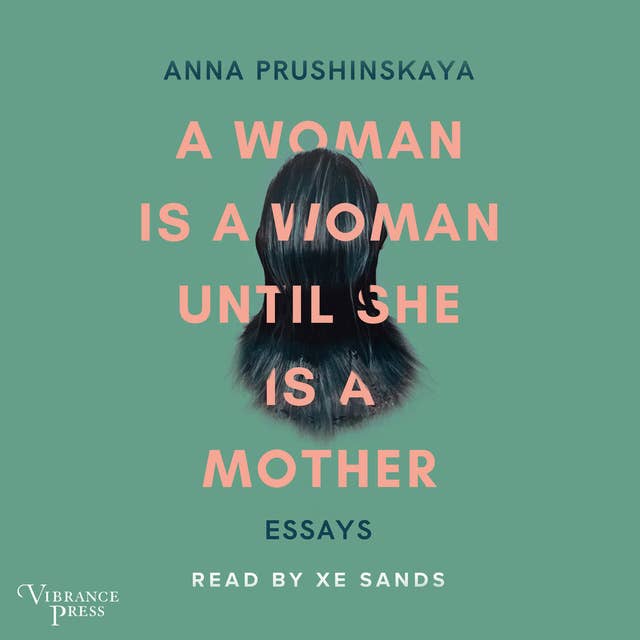 A Woman Is a Woman Until She Is a Mother: Essays