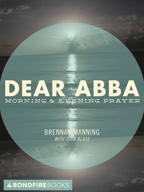 Dear Abba: Morning & Evening Prayer