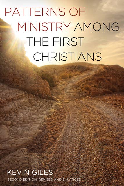 Patterns of Ministry among the First Christians: Second Edition, Revised and Enlarged
