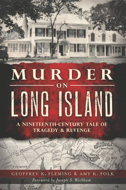 Murder on Long Island: A Nineteenth-Century Tale of Tragedy & Revenge