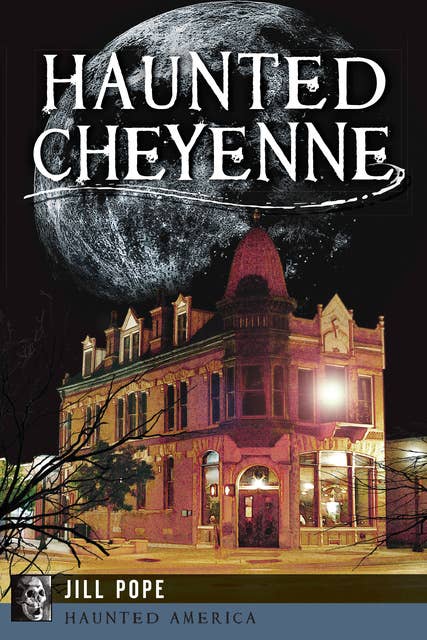 Haunted Cheyenne