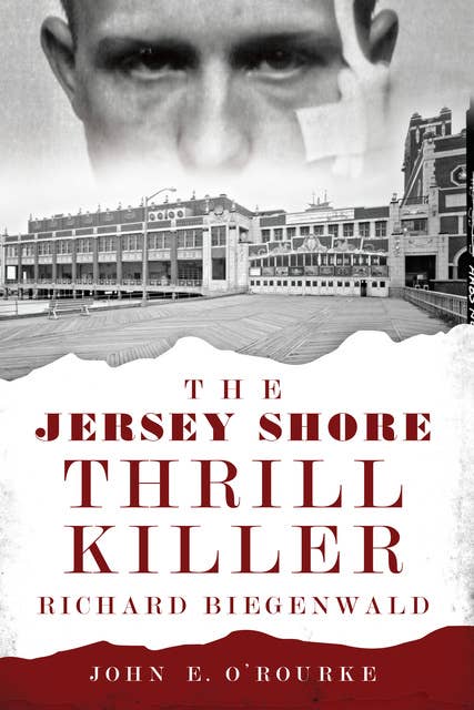 Cover for The Jersey Shore Thrill Killer: Richard Biegenwald