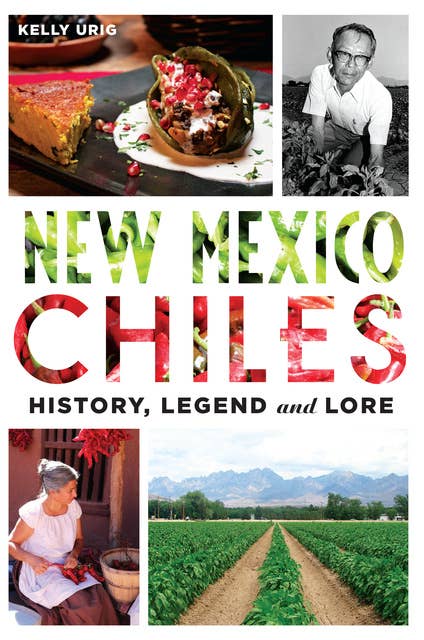 New Mexico Chiles: History, Legend and Lore