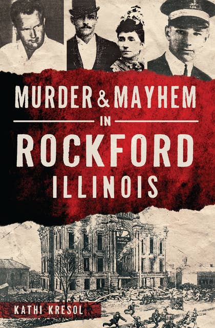 Murder & Mayhem in Rockford, Illinois