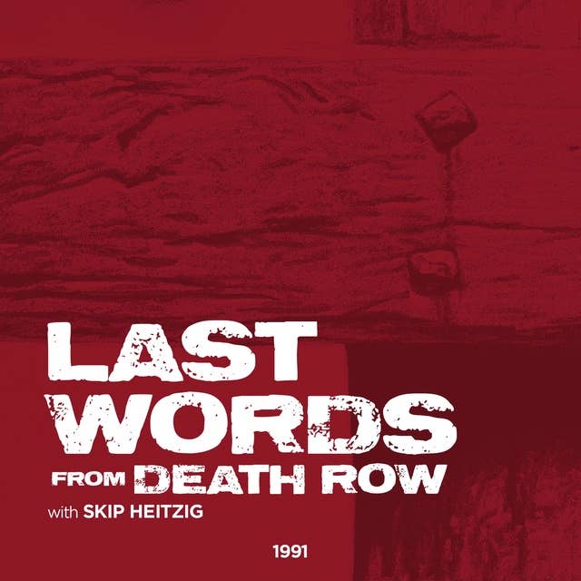 Last Words from Death Row: 1991