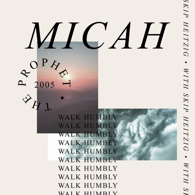 33 Micah - 2005: Walk Humbly