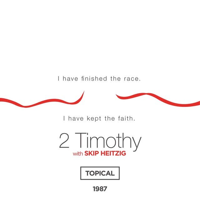 55 2 Timothy - Topical - 1987: I Have Finished the Race, I Have Kept the Faith