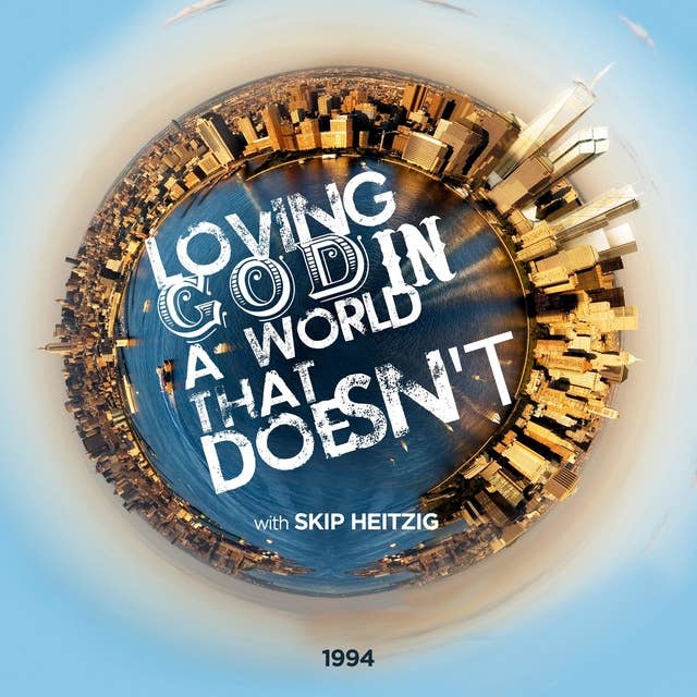 Loving God in a World that Doesn't: 1994