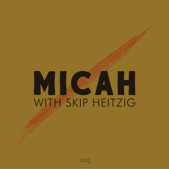 33 Micah the Prophet - 1992: Walk Humbly