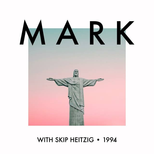41 Mark - 1994: Now Serving the Gospel of Mark