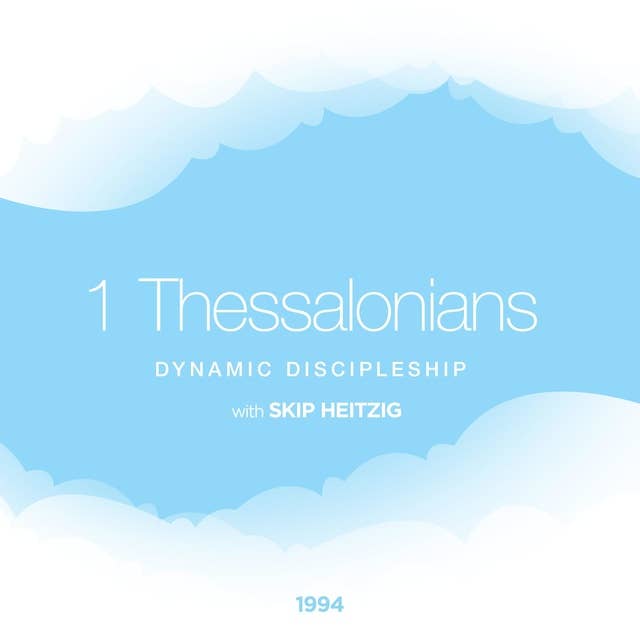 52 1 Thessalonians - 1994: Dynamic Discipleship