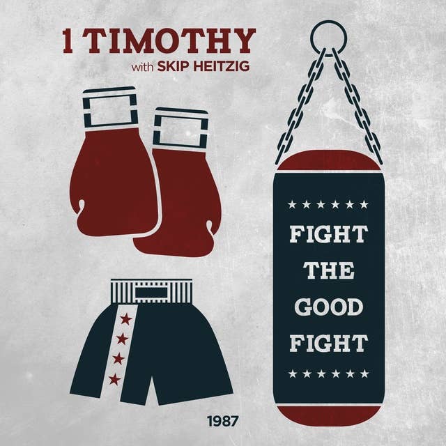 54 1 Timothy - 1987: Fight the Good Fight