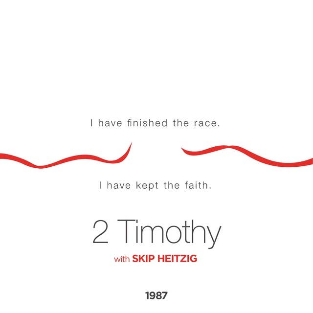 55 2 Timothy - 1987: I Have Finished the Race, I Have Kept the Faith