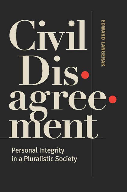 Civil Disagreement: Personal Integrity in a Pluralistic Society