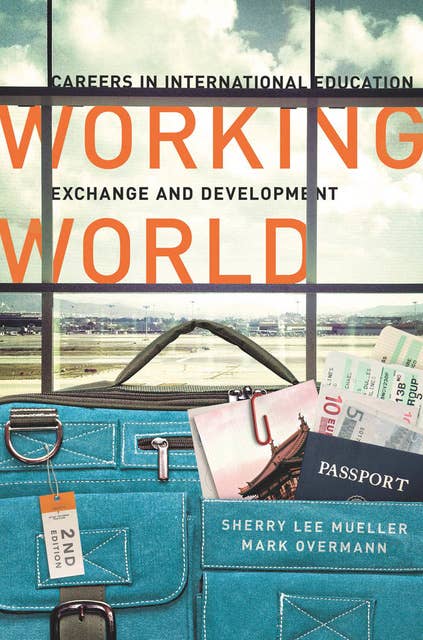 Working World: Careers in International Education, Exchange, and Development, Second Edition