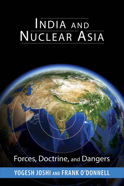 India and Nuclear Asia: Forces, Doctrine, and Dangers