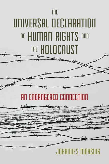 The Universal Declaration of Human Rights and the Holocaust: An Endangered Connection