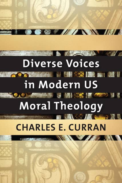 Diverse Voices in Modern US Moral Theology