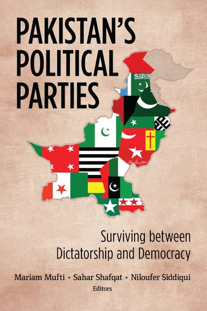 Pakistan's Political Parties: Surviving between Dictatorship and Democracy