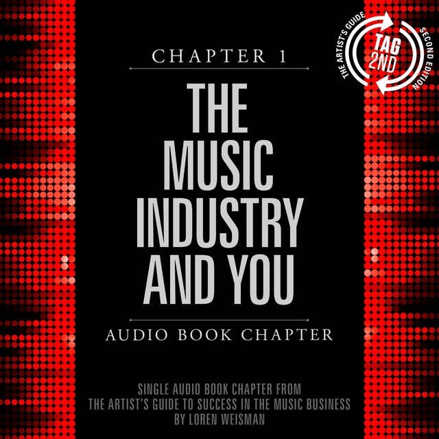 The Artist's Guide to Success in the Music Business, Chapter 1: The Music Industry and You: Chapter 1: The Music Industry and You