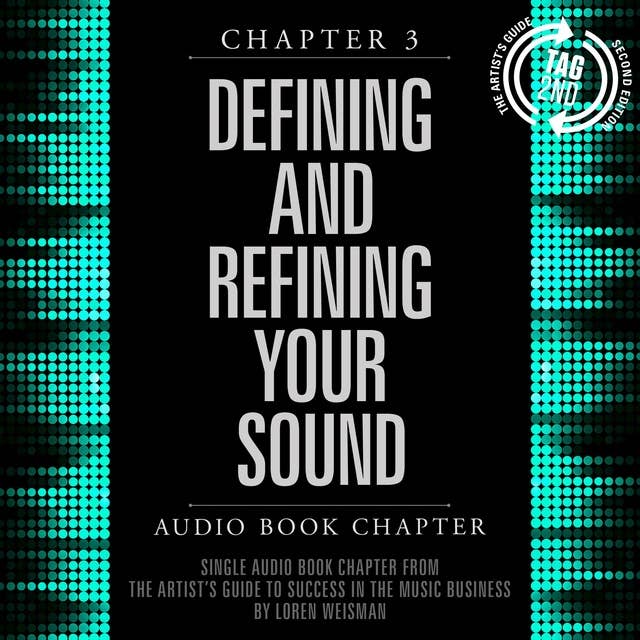 The Artist's Guide to Success in the Music Business, Chapter 3: Defining and Refining Your Sound: Chapter 3: Defining and Refining Your Sound