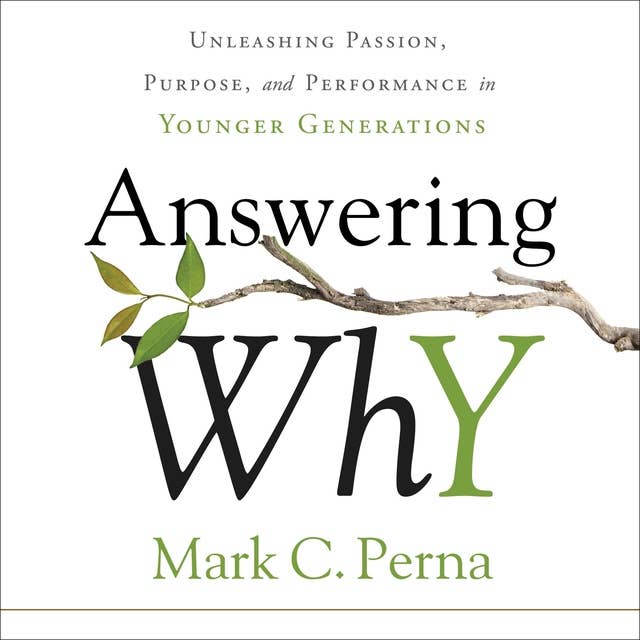 Answering Why: Unleashing Passion, Purpose, and Performance in Younger Generations