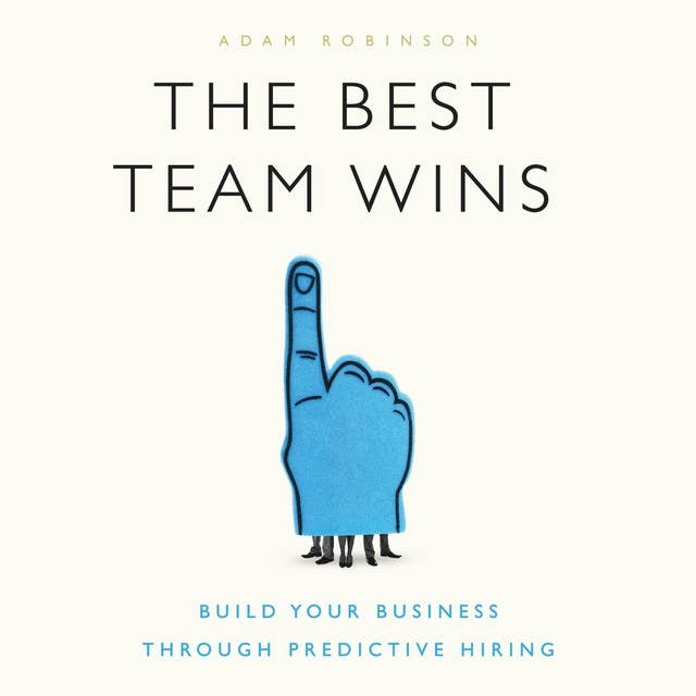 The Best Team Wins (Greenleaf): Build Your Business Through Predictive Hiring