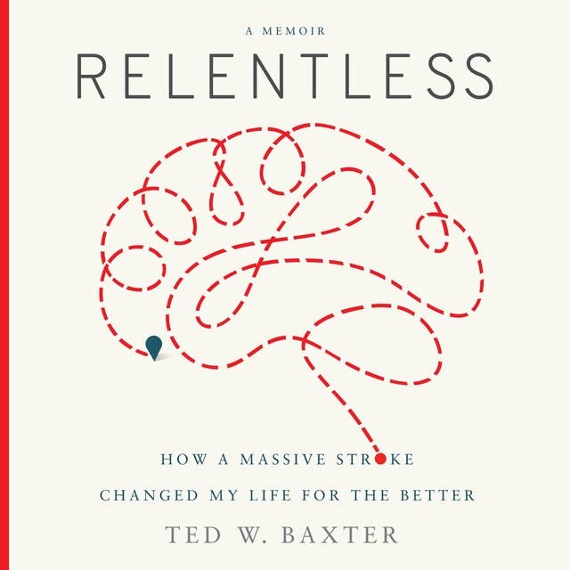 Relentless (Greenleaf): How a Massive Stroke Changed My Life for the Better