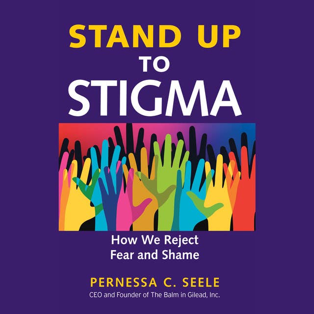 Stand Up to Stigma: How We Reject Fear and Shame