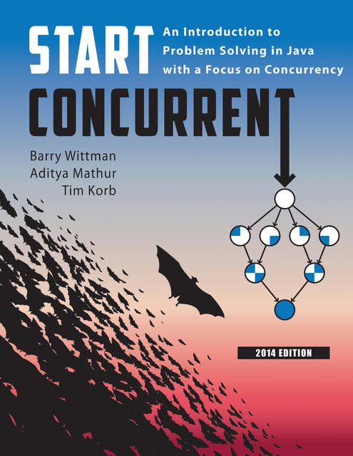 Start Concurrent: An Introduction to Problem Solving in Java with a Focus on Concurrency, 2014