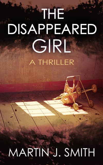 The Disappeared Girl: A Thriller