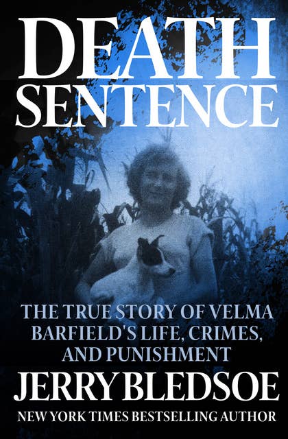 Death Sentence: The True Story of Velma Barfield's Life, Crimes, and Punishment