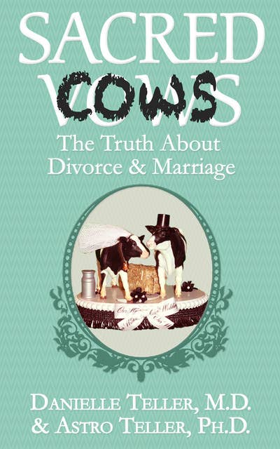 Sacred Cows: The Truth About Divorce & Marriage