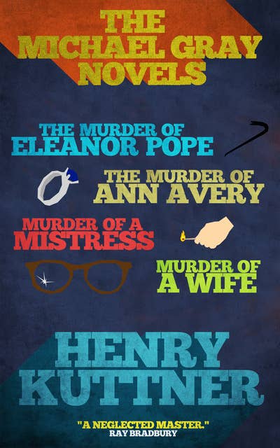 The Michael Gray Novels: The Murder of Eleanor Pope, The Murder of Ann Avery, Murder of a Mistress, and Murder of a Wife