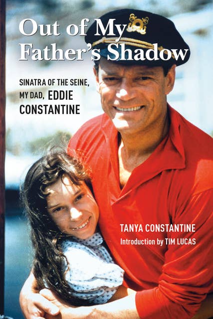 Out of My Father's Shadow: Sinatra of the Seine, My Dad Eddie Constantine