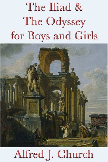 The Iliad & The Odyssey for Boys and Girls