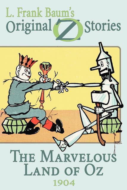 The Marvelous Land of Oz: Original Oz Stories 1904