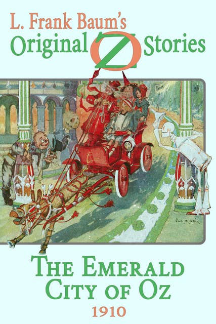 The Emerald City of Oz: Original Oz Stories 1910