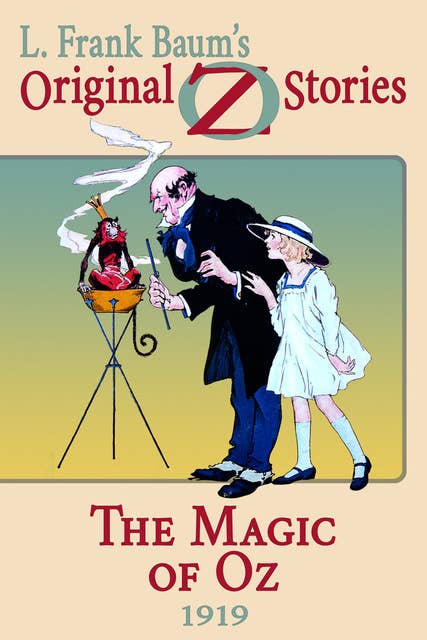 The Magic of Oz: Original Oz Stories 1919