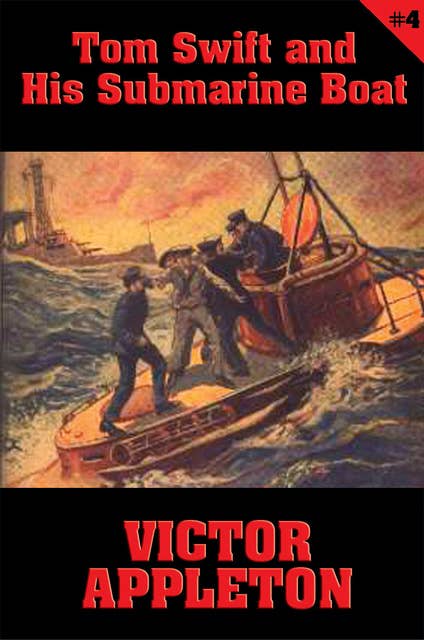Tom Swift #4: Tom Swift and His Submarine Boat: Under the Ocean for Sunken Treasure