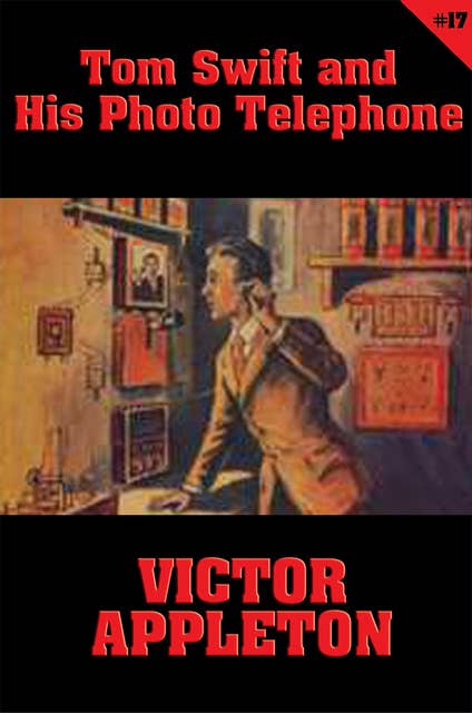 Tom Swift #17: Tom Swift and His Photo Telephone: The Picture That Saved a Fortune