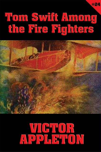 Tom Swift #24: Tom Swift Among the Fire Fighters: Battling with Flames in the Air