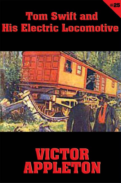 Tom Swift #25: Tom Swift and His Electric Locomotive: Two Miles a Minute on the Rails