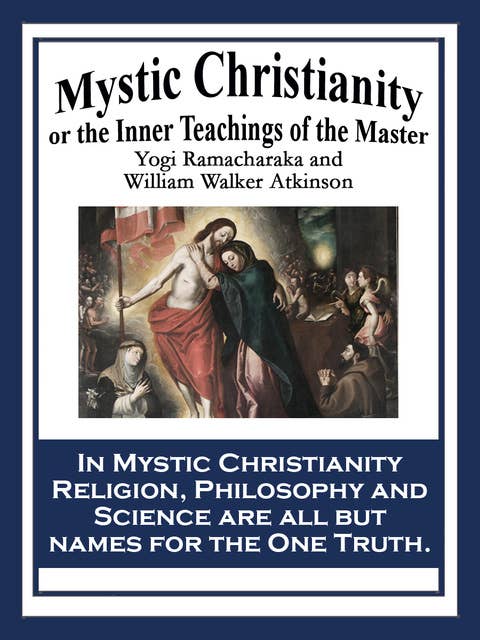 Mystic Christianity: or The Inner Teachings of the Master
