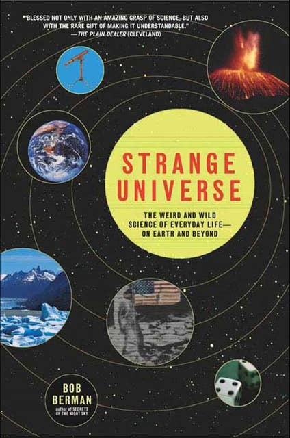 Strange Universe: The Weird and Wild Science of Everyday Life—on Earth and Beyond