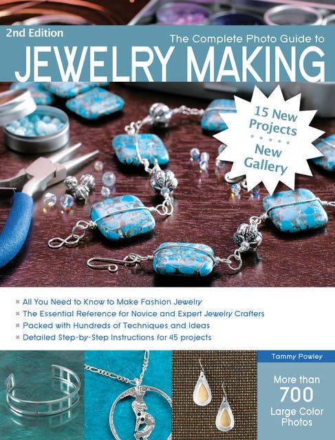 The Complete Photo Guide to Jewelry Making, Revised and Updated: More than 700 Large Format Color Photos