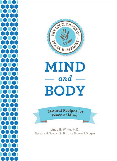 The Little Book of Home Remedies, Mind and Body