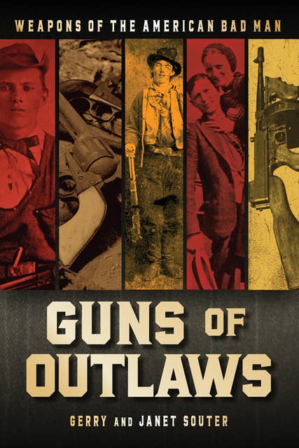 Guns of Outlaws: Weapons of the American Bad Man