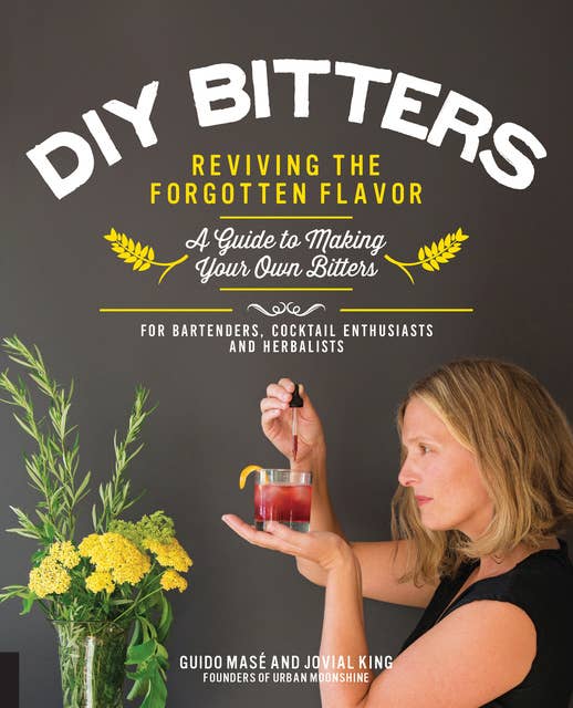 DIY Bitters: Reviving the Forgotten Flavor: A Guide to Making Your Own Bitters