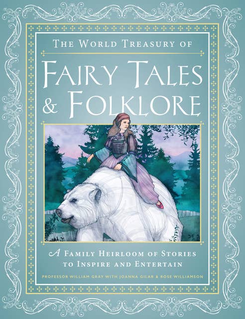 Cover for The World Treasury of Fairy Tales & Folklore: A Family Heirloom of Stories to Inspire & Entertain